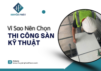 Vì Sao Nên Chọn Đơn Vị Chuyên Thi Công Sàn Kỹ Thuật Thay Vì Đội Thầu Tự Do?