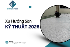 Xu Hướng Sàn Kỹ Thuật 2025 – Tối Ưu Tính Năng & Thẩm Mỹ Cho Không Gian Công Nghiệp Hiện Đại